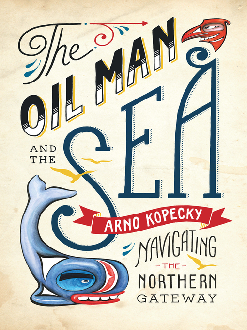 Title details for The Oil Man and the Sea by Arno Kopecky - Available
